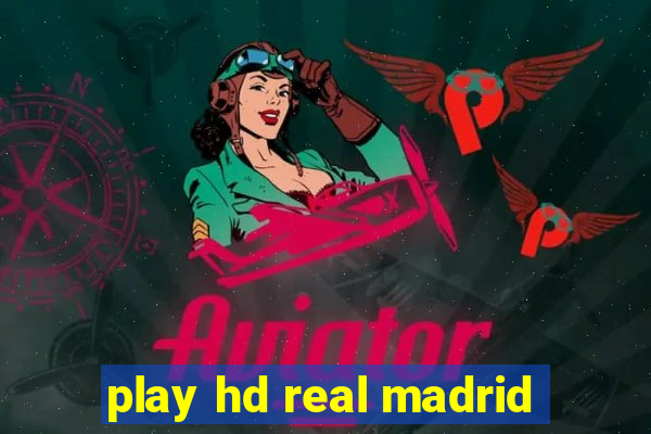 play hd real madrid